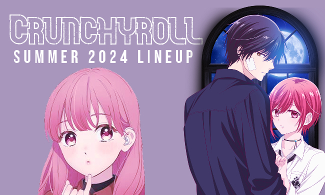 Crunchyroll News: Summer 2024 Season Lineup Revealed