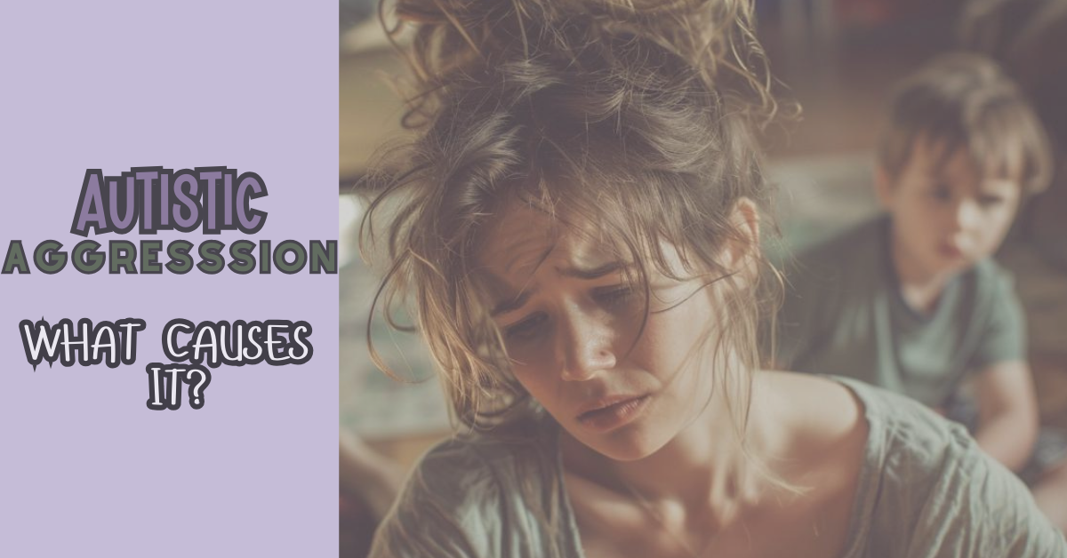 Why Is My Autistic Child Aggressive Towards Me?