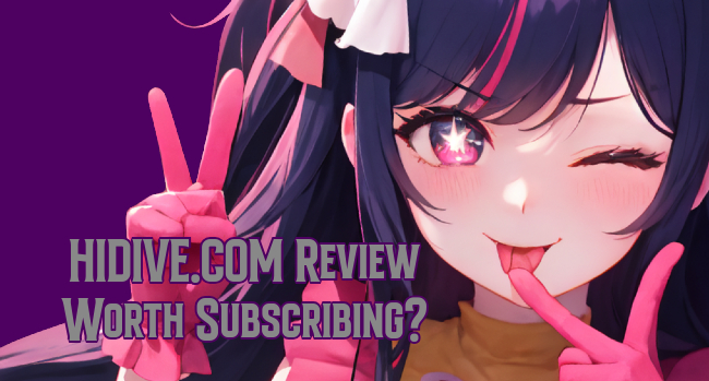 HIDIVE.com Review: Is It Worth Your Subscription?