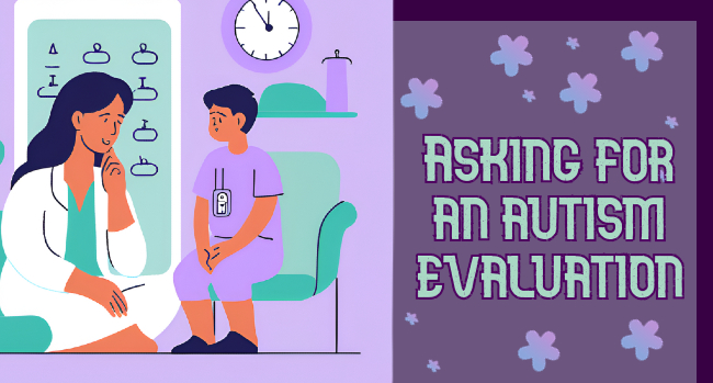 How To Talk To Your Pediatrician About An Autism Evaluation