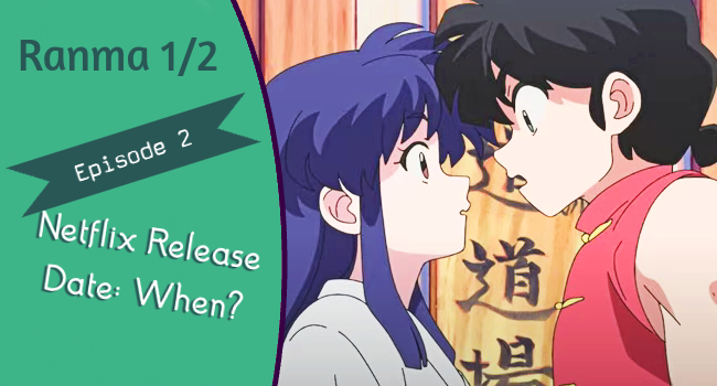 Ranma 1/2 Episode 2 Netflix Release Date: What You Need to Know
