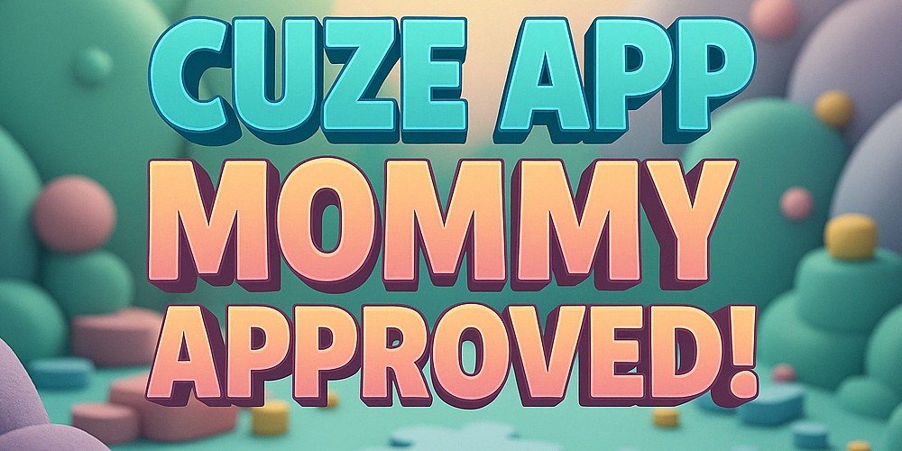 Cuze App Mommy Approved
