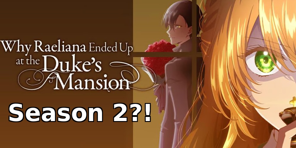 Was ‘Why Raeliana Ended Up at the Duke’s Mansion’ Really Renewed for Season 2?